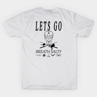 Lets go Breath Salty  Hook skull style T-Shirt